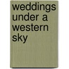 Weddings Under a Western Sky door Kate Welsh
