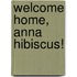 Welcome Home, Anna Hibiscus!