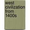 West Civilization From 1400S door Myrna Chase