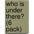 Who is Under There? (6 Pack)