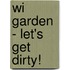 Wi Garden - Let's Get Dirty!