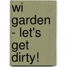 Wi Garden - Let's Get Dirty! door Lynn