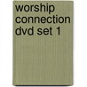 Worship Connection Dvd Set 1 door Not Available