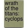 Wrath of the Titans: Cyclops by Cw Cooke