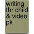 Writing Thr Child & Video Pk