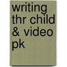 Writing Thr Child & Video Pk door Shelley Harwayne