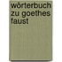 Wörterbuch zu Goethes Faust