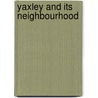 Yaxley and Its Neighbourhood by Robertson Anne I