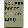 You See Bones, I See an Army door Floyd MacClung