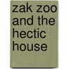 Zak Zoo And The Hectic House door Justine Smith
