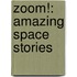 Zoom!: Amazing Space Stories