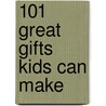 101 Great Gifts Kids Can Make door Stephanie R. Mueller