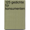 125 Gedichte für Konsumenten by Jürgen Runau