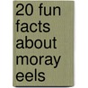 20 Fun Facts about Moray Eels door Heather Moore Niver