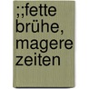 ;;Fette Brühe, magere Zeiten door Günter Motzel