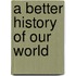 A Better History of Our World