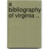 A Bibliography of Virginia ..