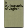 A Bibliography of Virginia .. by E. G 1870 Swem