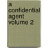 A Confidential Agent Volume 2