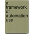 A Framework of Automation Use