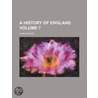 A History of England Volume 7 by United States Government