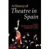 A History of Theatre in Spain by Maria M. Delgado