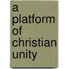 A Platform of Christian Unity door Onbekend