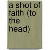 A Shot Of Faith (To The Head) door Mitch Stokes