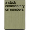 A Study Commentary On Numbers by John D. Currid
