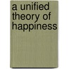 A Unified Theory of Happiness by Andrea Polard
