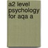 A2 Level Psychology For Aqa A