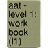 Aat - Level 1: Work Book (L1)