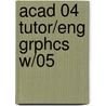 Acad 04 Tutor/Eng Grphcs W/05 by Alan J. Kalameja