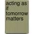 Acting as If Tomorrow Matters
