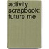 Activity Scrapbook: Future Me