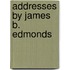 Addresses by James B. Edmonds