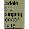 Adele The Singing Coach Fairy by Mr Daisy Meadows