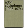 Adolf Süsterhenn (1905-1974) by Christoph Von Hehl