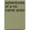 Adventures Of A No Name Actor by Marco Perella