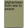 Afghanistan from War to Peace by Phillip Steele