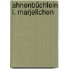 Ahnenbüchlein I. Marjellchen door Margarete Neumann-Pohl