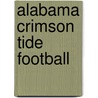 Alabama Crimson Tide Football door Frederic P. Miller