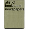 Alist of Books and Newspapers door Charles N. Baxter and James M. Dearborn