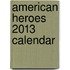 American Heroes 2013 Calendar