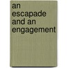 An Escapade And An Engagement door Annie Burrows