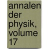 Annalen Der Physik, Volume 17 door Onbekend