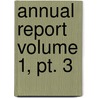 Annual Report Volume 1, Pt. 3 by New York State Dept of Agriculture