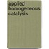 Applied Homogeneous Catalysis