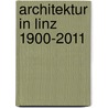 Architektur in Linz 1900-2011 by Theresia Hauenfels