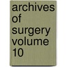 Archives of Surgery Volume 10 door Unknown Author